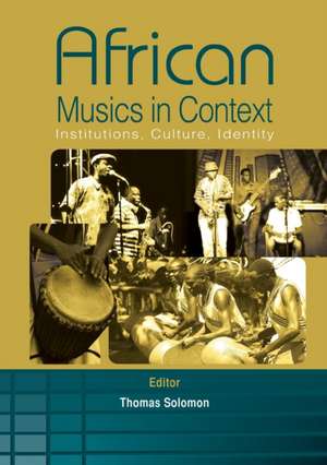 African Musics in Context. Institutions, Culture, Identity de Thomas Solomon