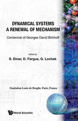 Dynamical Systems - A Renewal of Mechanism: Contennial of Georges David Birkhoff de George David Birkhoff