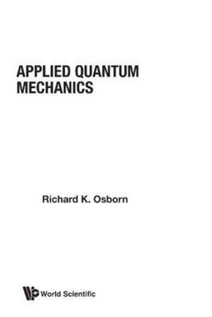 APPLIED QUANTUM MECHANICS (V13) de Osborn R