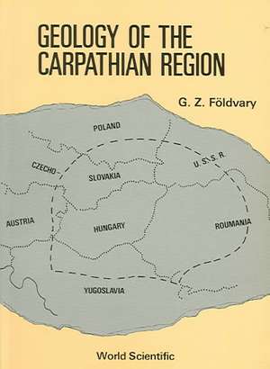 Geology of the Carpathian Region de G. Z. Foldvary