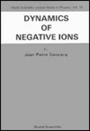 Dynamics of Negative Ions de Jean Pierre Gauyacq