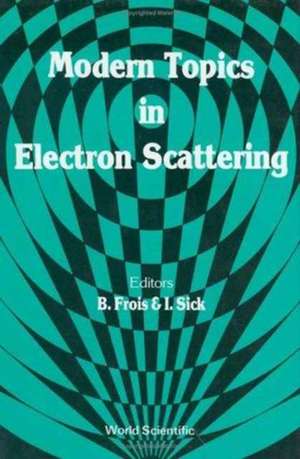 Modern Topics in Electron Scattering de Bernard Frois