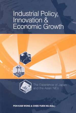 Industrial Policy, Innovation and Economic Growth: The Experience of Japan and the Asian Nies de Chee-Yuen Ng