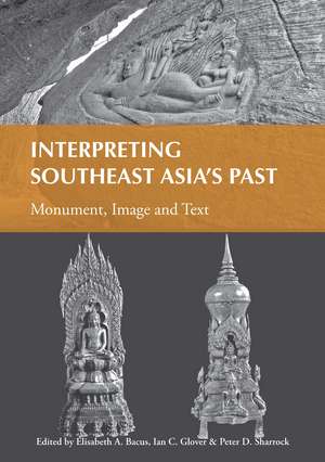 Interpreting Southeast Asia’s Past: Monument, Image and Text de Elisabeth A. Bacus