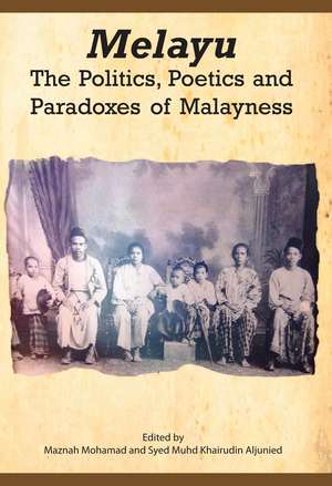 Melayu: The Politics, Poetics and Paradoxes of Malayness de Maznah Mohamad