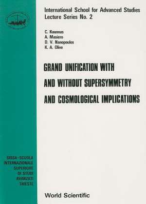 Grand Unification with and Without Supersymmetry and Cosmological Implications de C. Kounnas