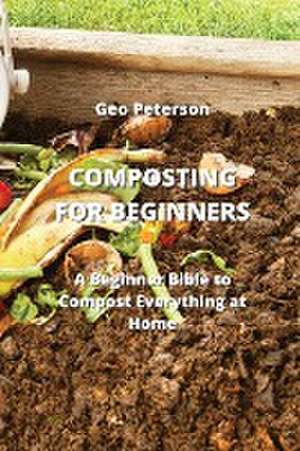COMPOSTING FOR BEGINNERS de Geo Peterson