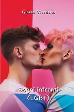 Sogni infranti (LGBT) de Gisella Giordano