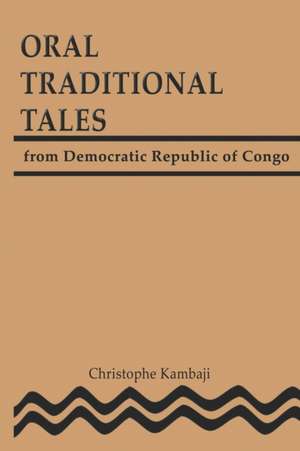 Oral Traditional Tales from the Democratic Republic of Congo de Christophe Kambaji