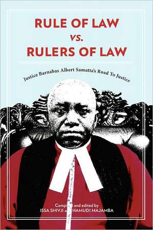 Rule of Law vs. Rulers of Law. Justice Barnabas Albert Samatta's Road to Justice: Contemporary Stories and Plays of Tanzania de Hamudi Majamba