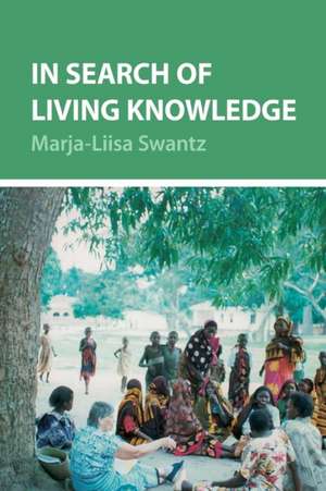 In Search of Living Knowledge de Marja-Liisa Swantz