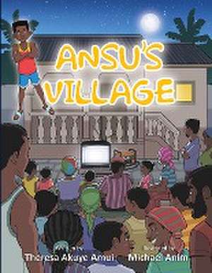 Ansu's Village de Theresa Akuye Amui