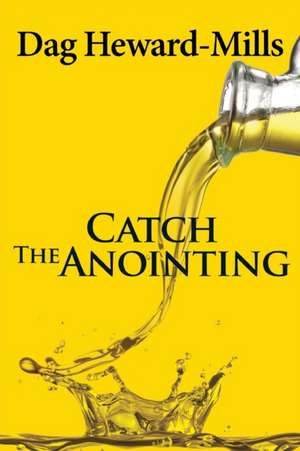 Catch the Anointing de Dag Heward-Mills