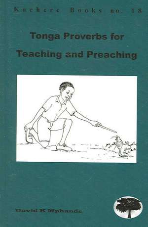 Tonga Proverbs for Teaching and Preachin de David Mphande