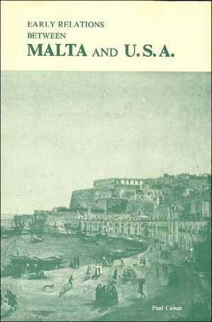 Early Relations Between Malta and the United States of America de Joseph Cassar