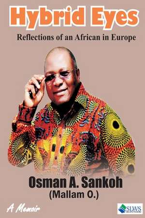 Hybrid Eyes. Reflections of an African in Europe de Osman Alimamy Sankoh