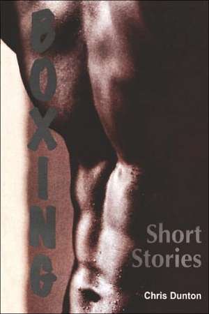 Boxing and Other Stories de Chris Dunton