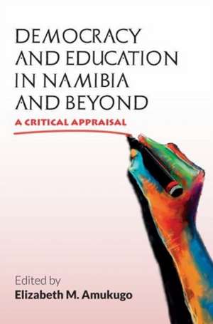 Democracy and Education in Namibia and Beyond de Elizabeth Magano Amukugo