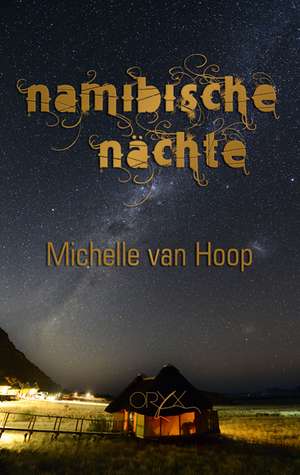 Namibische Nächte de Michelle van Hoop