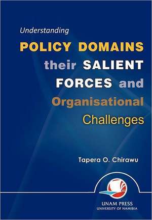 Understanding Policy Domains Their Salient Forces and Organisational Challenges: Festschrift Fur Hans-Volker Gretschel de Tapera O. Chirawu