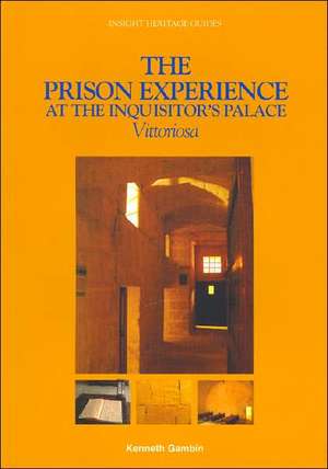 The Prison Experience at the Inquisitor's Palace de Kenneth Gambin