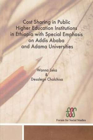 Cost Sharing in Public Higher Education Institutions in Ethiopia with Special Emphasis on Addis Ababa and Adama Universities de Wanna Leka