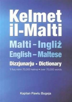 Bugeja, P: Kelmet Il-Malti: Maltese-English & English-Maltes