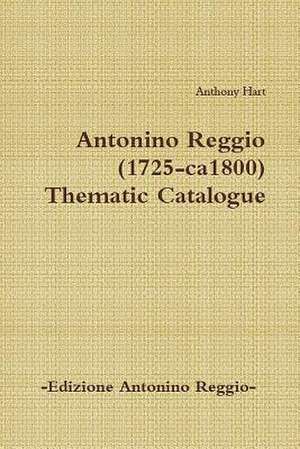 Antonino Reggio (1725-ca1800) - Thematic Catalogue de Anthony Hart