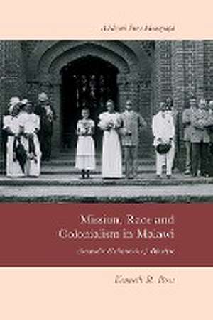 Mission, Race and Colonialism in Malawi de Kenneth R. Ross