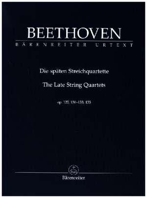 Späte Streichquartette op. 127, 130, 131, 132, 133, 135 de Ludwig van Beethoven