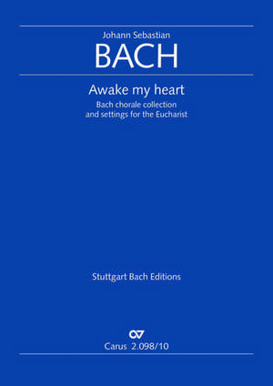 Awake my heart. Bach Chorale Collection and settings for the Eucharist de Johann Sebastian Bach