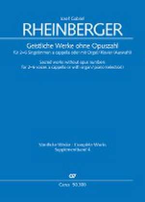 Geistliche Werke ohne Opuszahl für 2-6 Singstimmen a cappella oder mit Orgel/Klavier (Auswahl) de Josef Gabriel Rheinberger