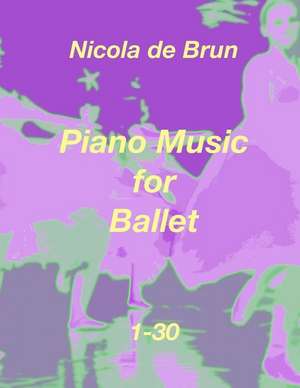 Piano Music for Ballet 1-30 de Klaus Bruengel