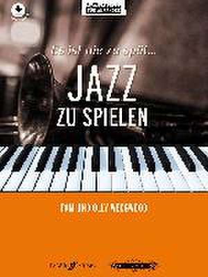 Es ist nie zu spät ... Jazz zu spielen -17 neue Arrangements für Klavier- de Verschiedene