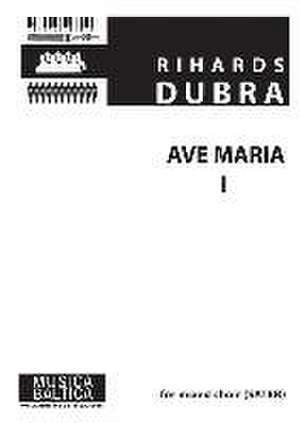 Ave Maria I for Saatbb Choir de Rihards Dubra