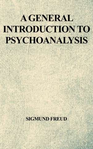 A General Introduction to Psychoanalysis de Sigmund Freud