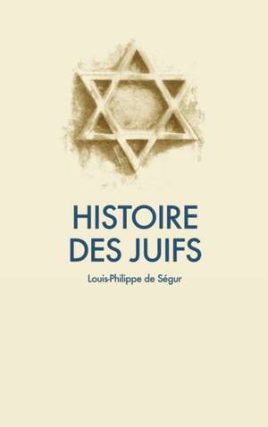 Histoire des Juifs de Louis-Philippe De Ségur