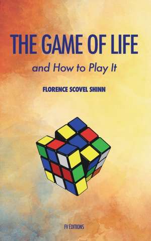 The Game of Life and how to play it de Florence Scovel Shinn