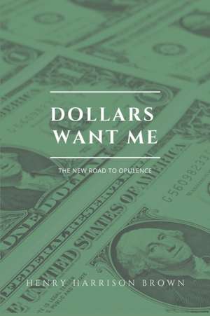 Dollars want me de Henry Harrison Brown