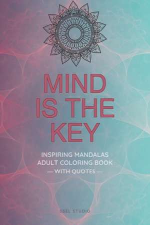 Mind is the Key - Inspiring Mandalas de Ssel Studio