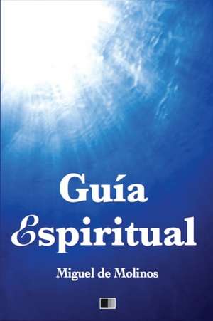 Guía Espiritual de Miguel De Molinos