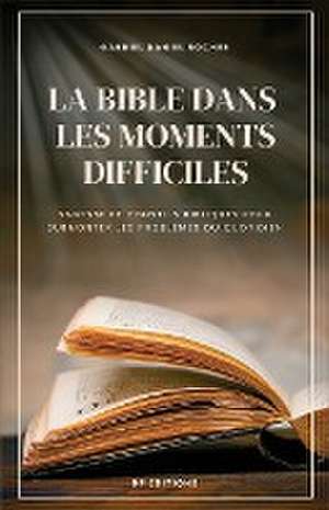 La Bible dans les moments difficiles de Gabriel Daniel Rocher