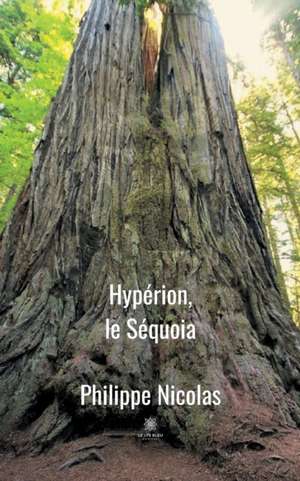 Hypérion, le Séquoia de Philippe Nicolas