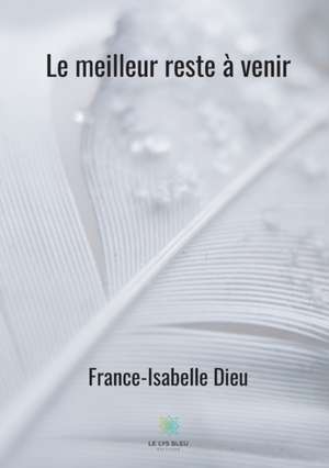 Le meilleur reste à venir de France-Isabelle Dieu