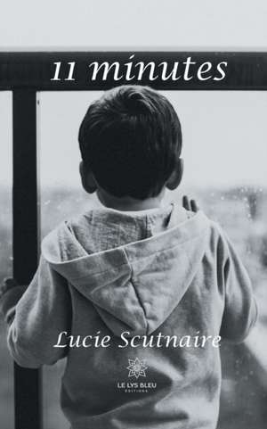 11 minutes de Lucie Scutnaire