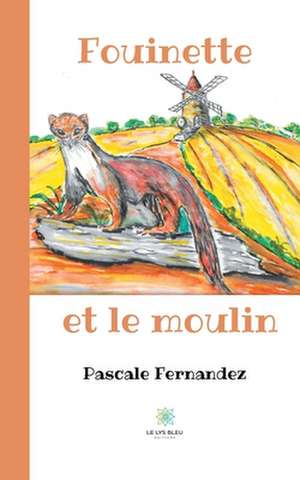 Fouinette et le moulin de Pascale Fernandez