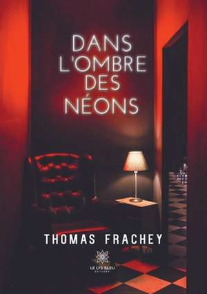 Dans l'ombre des néons de Thomas Frachey