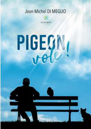 Pigeon vole! de Jean-Michel Di Meglio