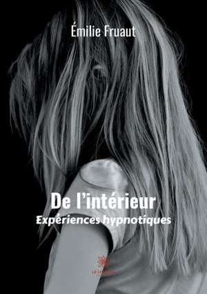 De l'intérieur, expériences hypnotiques de Emilie Fruaut