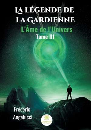 La légende de la Gardienne de Frédéric Angelucci